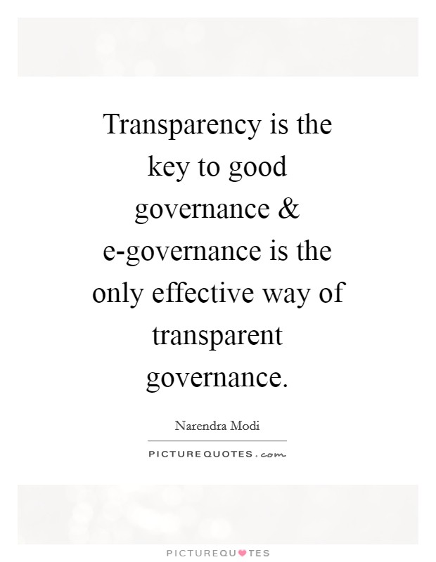 Transparency is the key to good governance and e-governance is the only effective way of transparent governance. Picture Quote #1