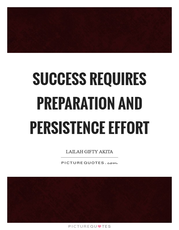 Success requires preparation and persistence effort Picture Quote #1