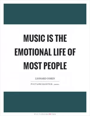 Music is the emotional life of most people Picture Quote #1