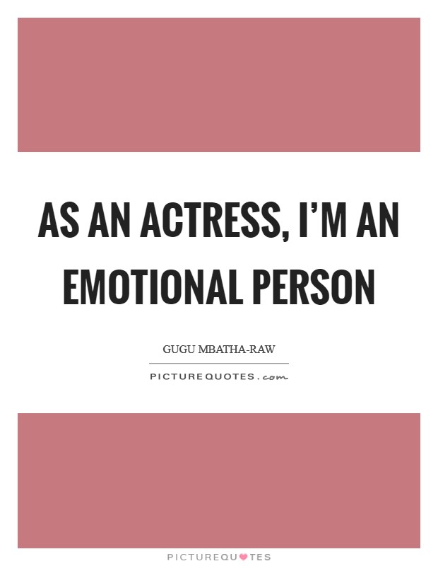 As an actress, I'm an emotional person Picture Quote #1