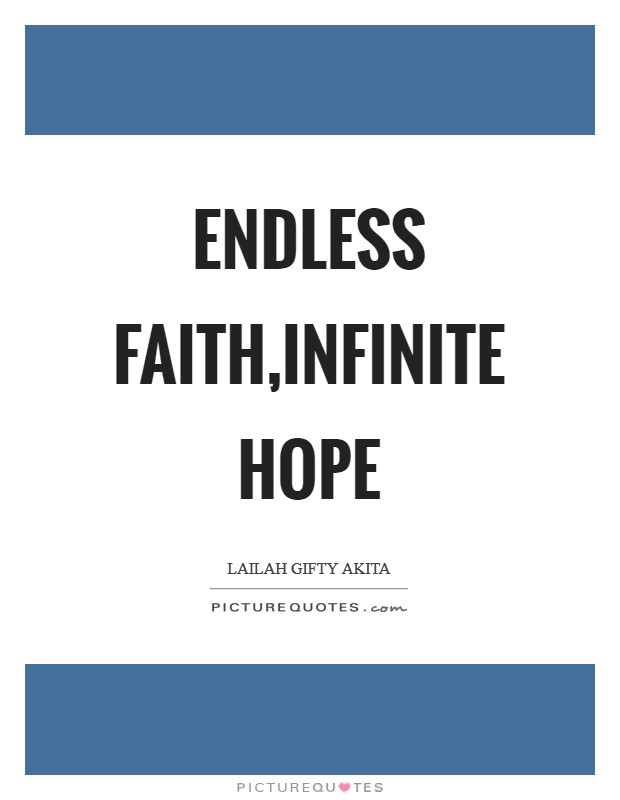 Endless faith,Infinite hope Picture Quote #1