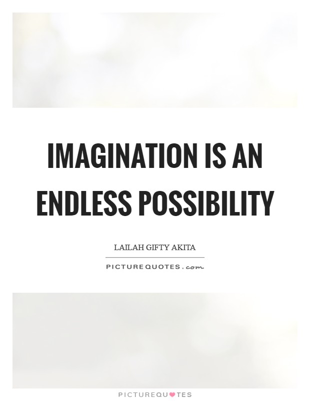 Imagination is an endless possibility Picture Quote #1