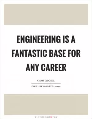 Engineering is a fantastic base for any career Picture Quote #1