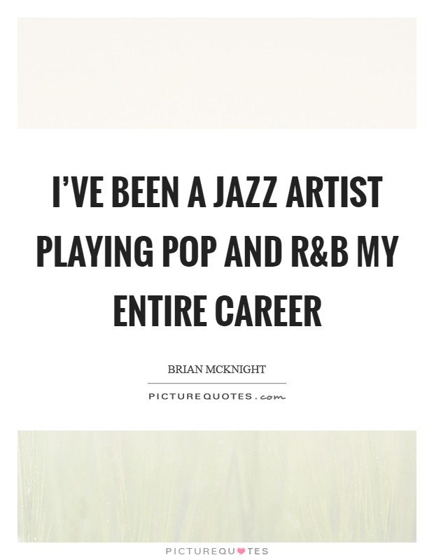 I've been a jazz artist playing pop and R Picture Quote #1
