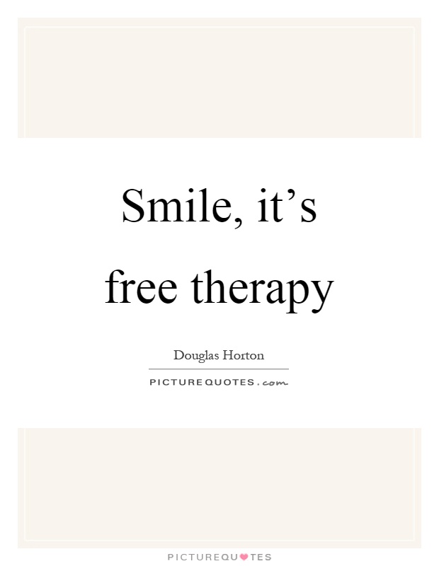 Smile, it's free therapy Picture Quote #1