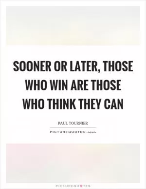 Sooner or later, those who win are those who think they can Picture Quote #1