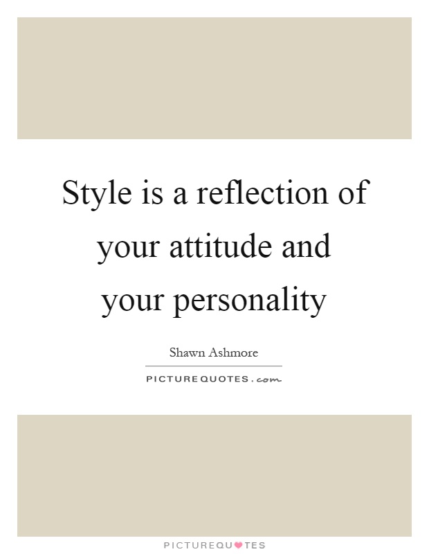 Style is a reflection of your attitude and your personality Picture Quote #1
