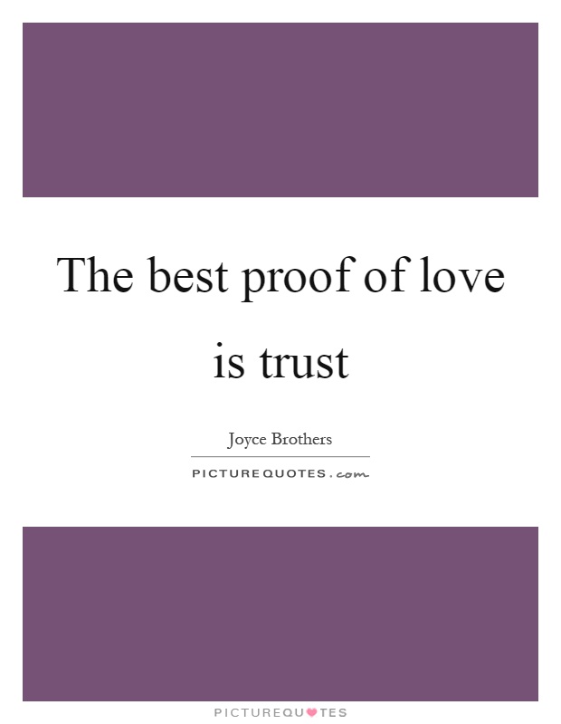 The best proof of love is trust Picture Quote #1