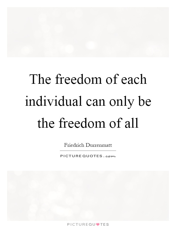 The freedom of each individual can only be the freedom of all Picture Quote #1