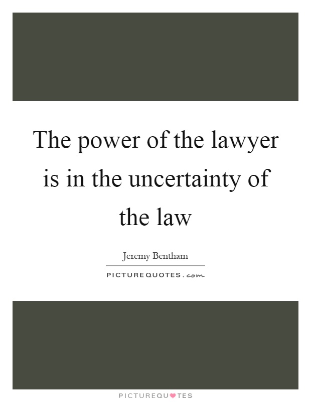 The power of the lawyer is in the uncertainty of the law Picture Quote #1