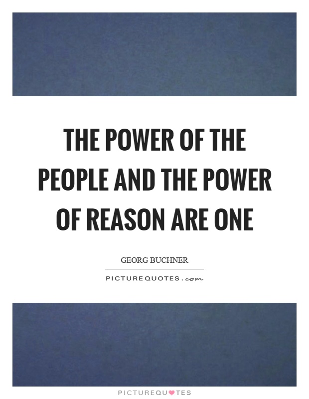 The power of the people and the power of reason are one Picture Quote #1