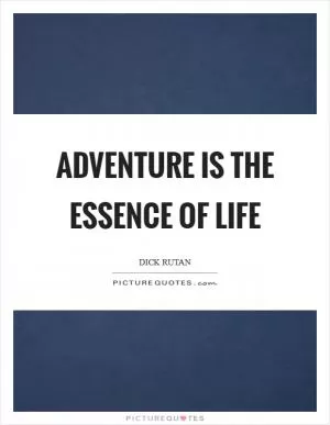 Adventure is the essence of life Picture Quote #1