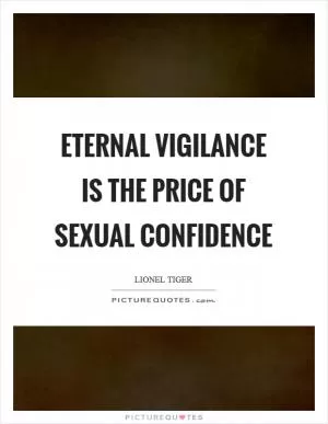 Eternal vigilance is the price of sexual confidence Picture Quote #1