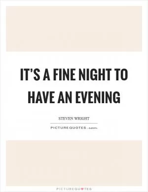 It’s a fine night to have an evening Picture Quote #1