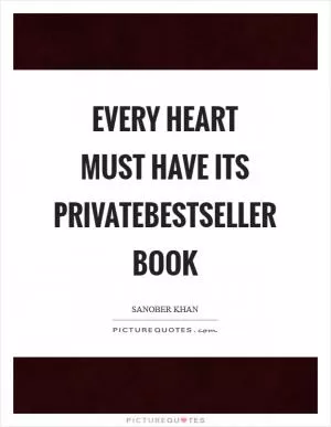Every heart must have its privatebestseller book Picture Quote #1