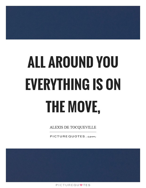 All around you everything is on the move, Picture Quote #1
