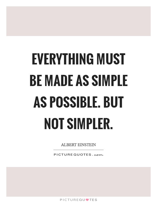 Everything must be made as simple as possible. But not simpler. Picture Quote #1