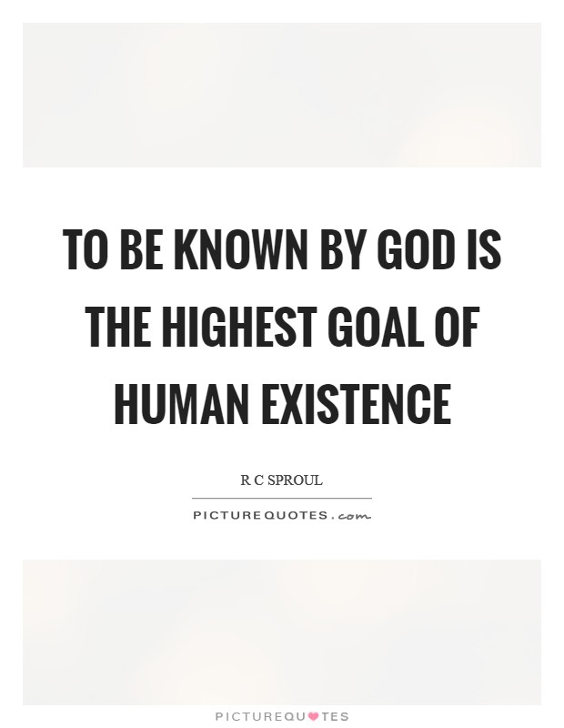 To be known by God is the highest goal of human existence Picture Quote #1