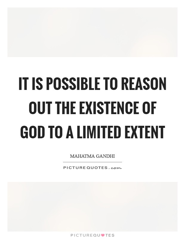 It is possible to reason out the existence of God to a limited extent Picture Quote #1