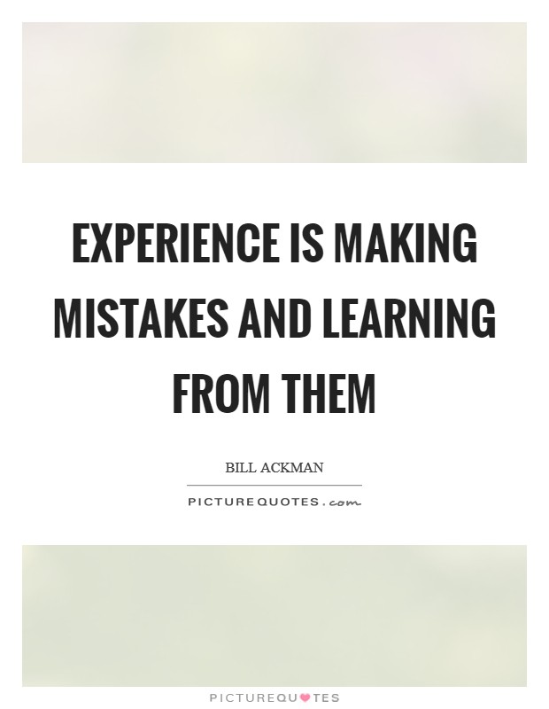 Experience is making mistakes and learning from them Picture Quote #1