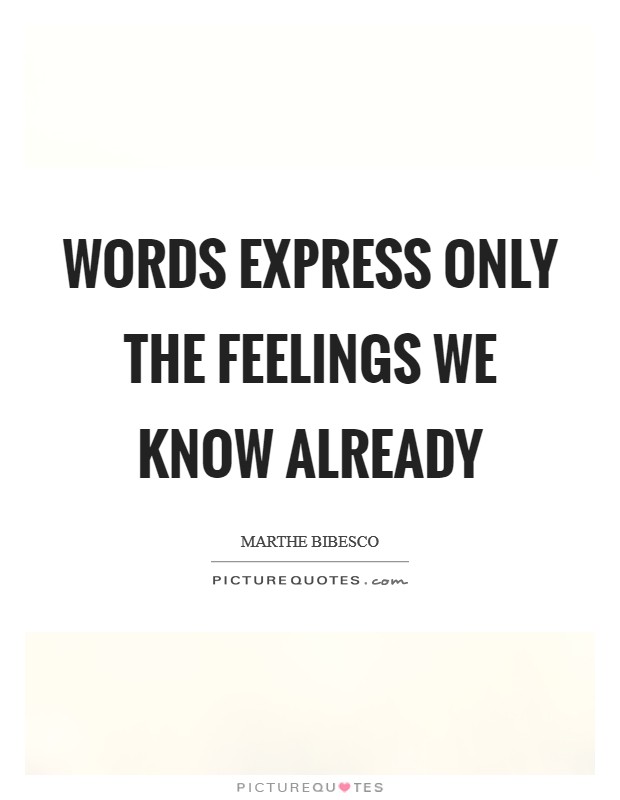 Words express only the feelings we know already Picture Quote #1
