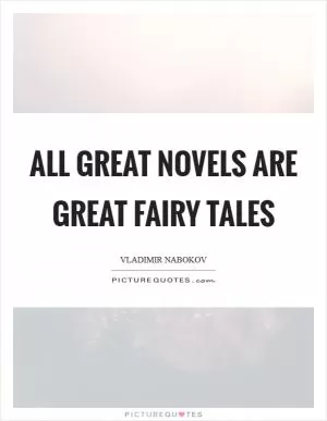 All great novels are great fairy tales Picture Quote #1