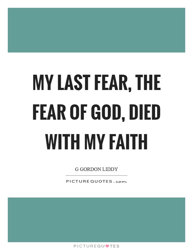 My last fear, the fear of God, died with my faith Picture Quote #1