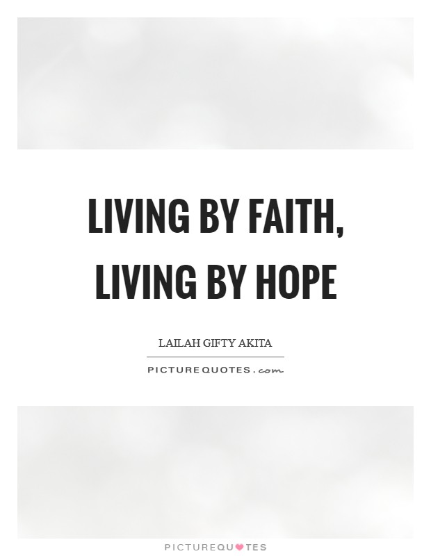 Living by faith, living by hope Picture Quote #1