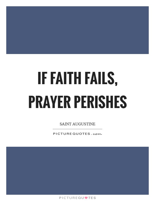 If faith fails, prayer perishes Picture Quote #1