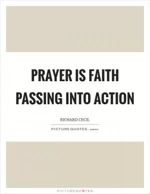 Prayer is faith passing into action Picture Quote #1