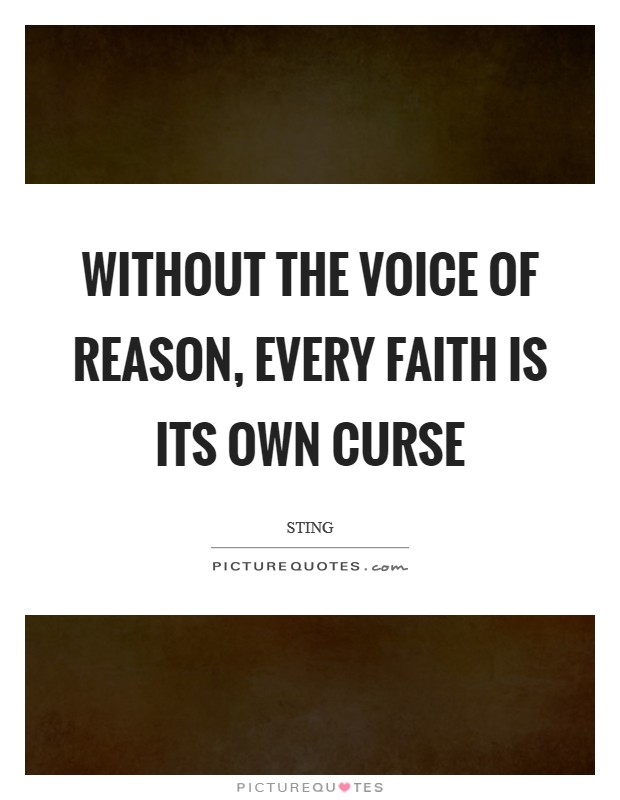 Without the voice of reason, every faith is its own curse Picture Quote #1
