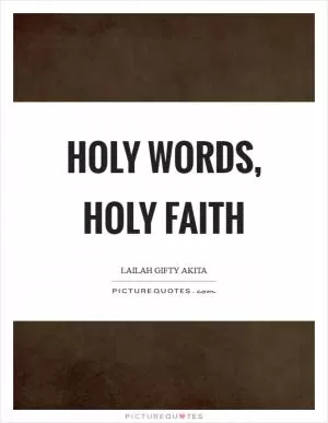 Holy words, Holy faith Picture Quote #1