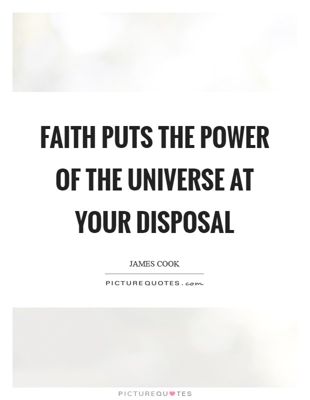 Faith puts the power of the universe at your disposal Picture Quote #1