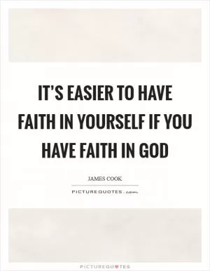 It’s easier to have faith in yourself if you have faith in God Picture Quote #1