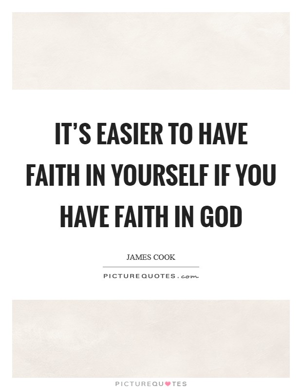 It's easier to have faith in yourself if you have faith in God Picture Quote #1