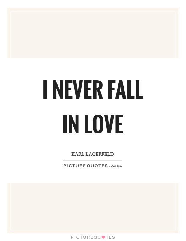 I never fall in love Picture Quote #1