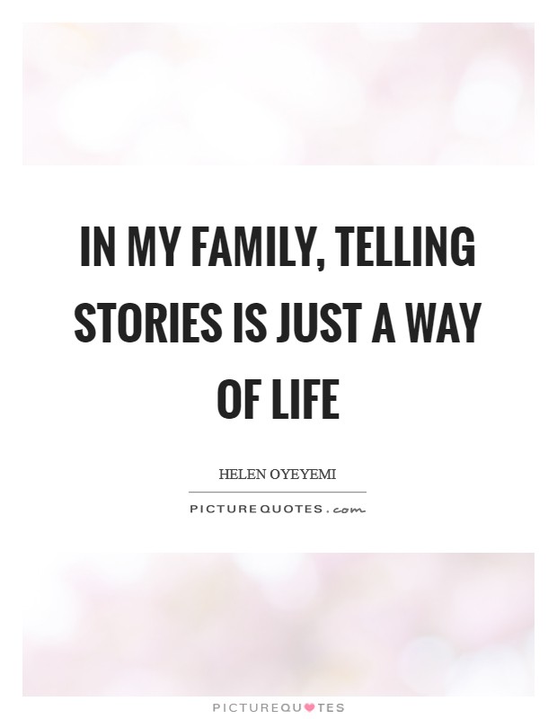 In my family, telling stories is just a way of life Picture Quote #1