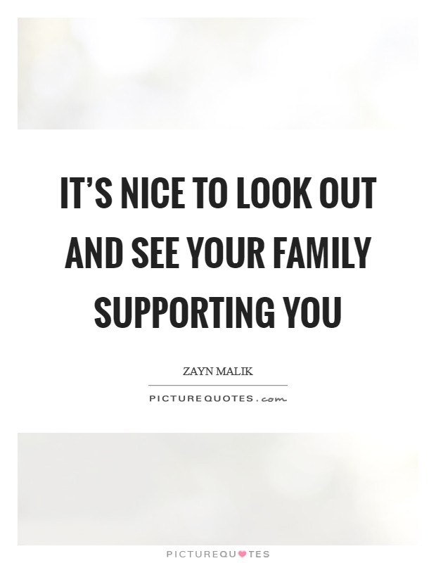 It's nice to look out and see your family supporting you Picture Quote #1