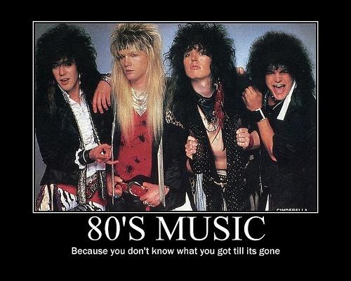 80's music. Because you don't know what you got till it's gone Picture Quote #1