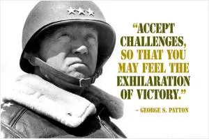 Accept the challenges so that you can feel the exhilaration of victory Picture Quote #1