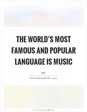 The world’s most famous and popular language is music Picture Quote #1