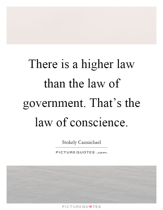 There is a higher law than the law of government. That's the law of conscience Picture Quote #1