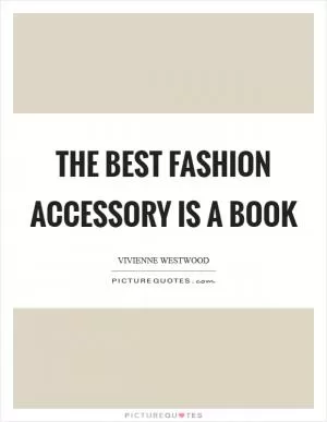 The best fashion accessory is a book Picture Quote #1