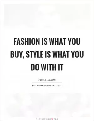Fashion is what you buy, style is what you do with it Picture Quote #1