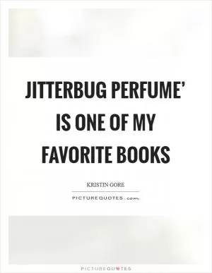 Jitterbug Perfume’ is one of my favorite books Picture Quote #1