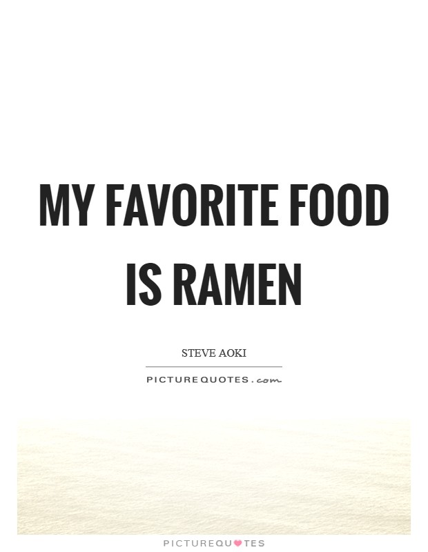 My favorite food is Ramen Picture Quote #1