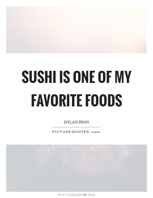 Sushi is one of my favorite foods Picture Quote #1