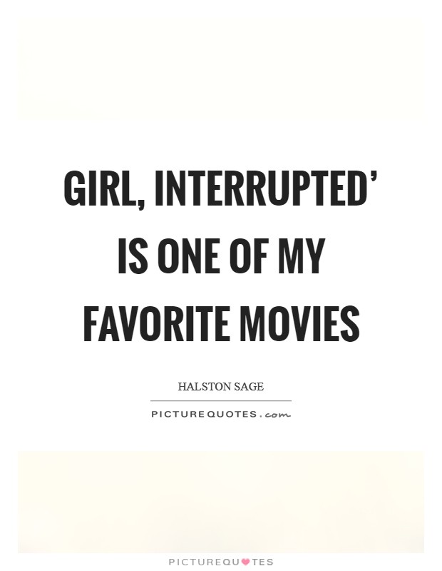 Girl, Interrupted' is one of my favorite movies Picture Quote #1