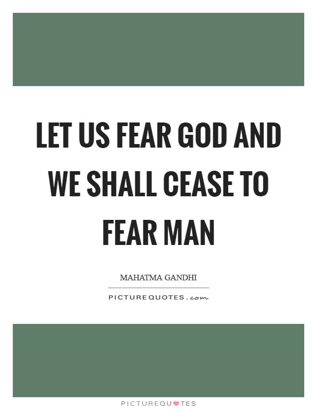 Let us fear God and we shall cease to fear man Picture Quote #1