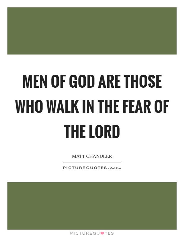 Men of God are those who walk in the fear of the Lord Picture Quote #1